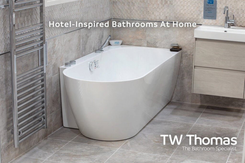 Why hotel bathrooms feel different, and how to borrow it - TW Thomas, Swansea
