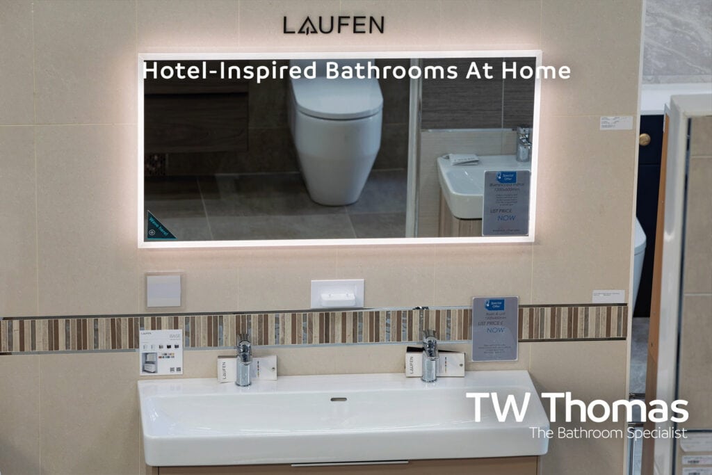 Why hotel bathrooms feel different, and how to borrow it - TW Thomas, Swansea